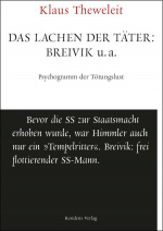 Klaus Theweleit: Das Lachen der Täter: Breivik u.a. Psychogramm der Tötungslust. Unruhe bewahren